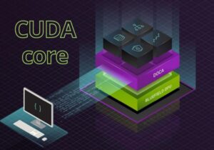 CUDA Core Là Gì? Vai Trò Của CUDA Trong Card Đồ Họa NVIDIA