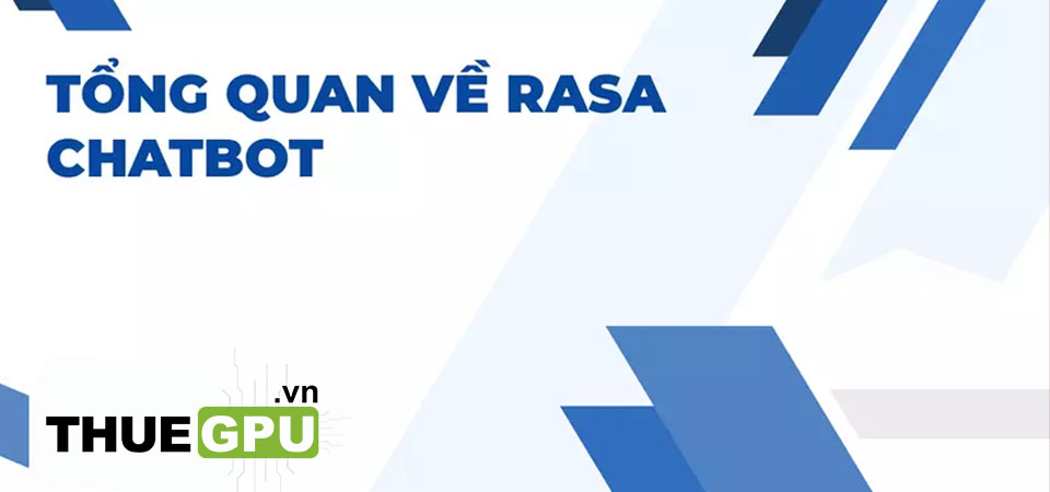 Rasa Là Gì? Tìm Hiểu Nền Tảng Mã Nguồn Mở Cho Chatbot Và Trợ Lý Ảo AI