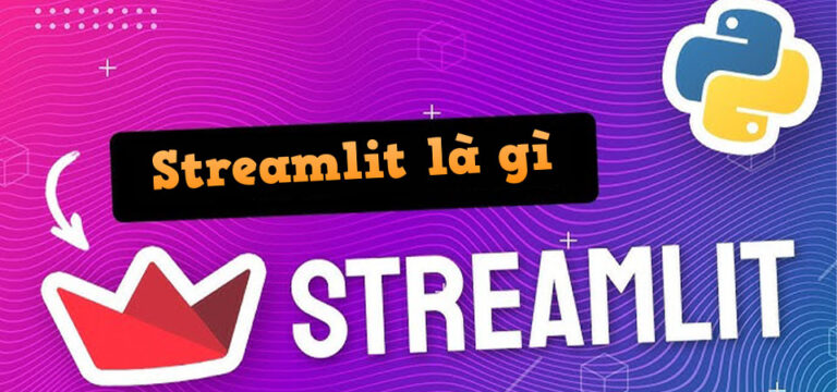 Streamlit Là Gì? Tìm Hiểu Công Cụ Tạo Ứng Dụng Machine Learning Trực Quan